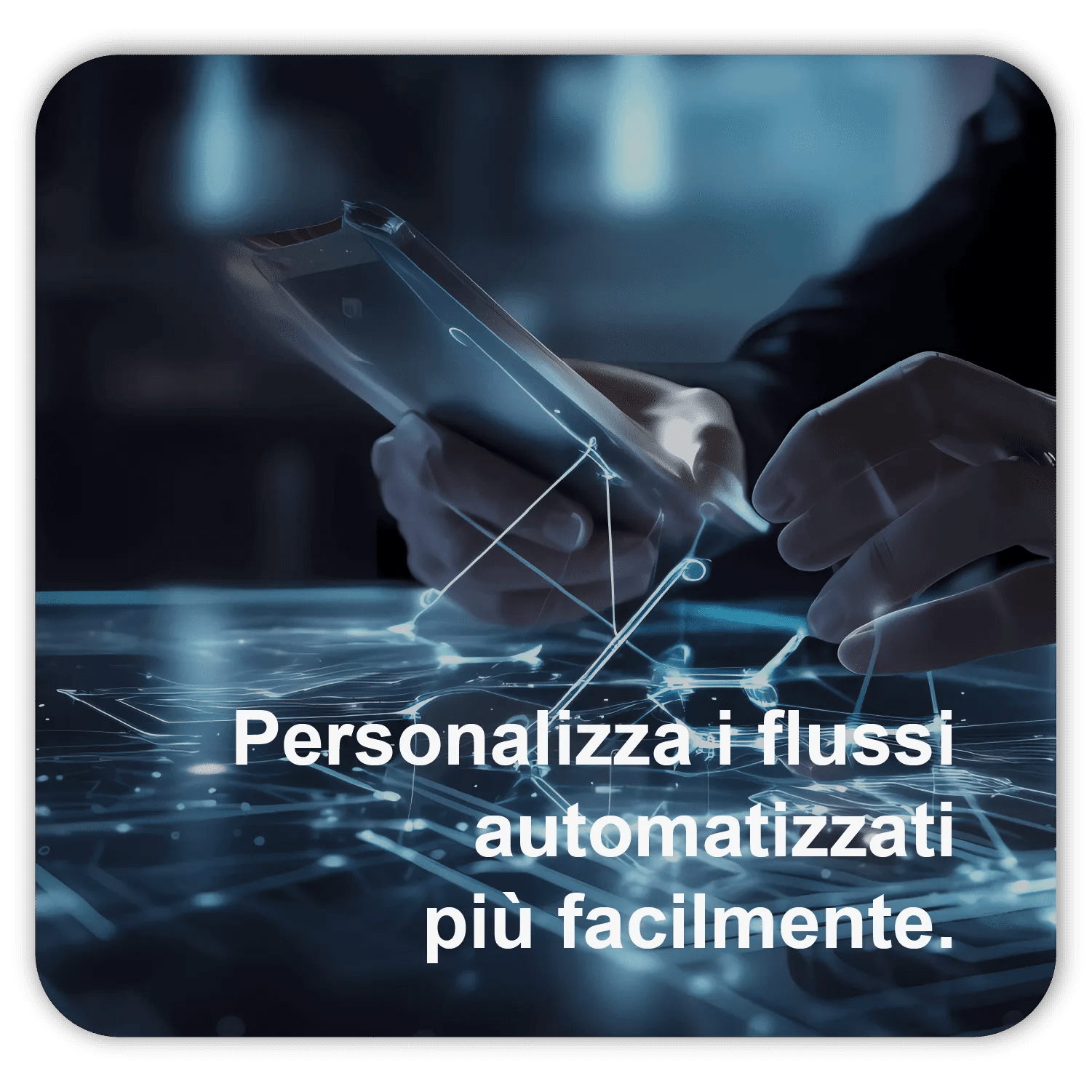 Personalizza flussi e funzionalità