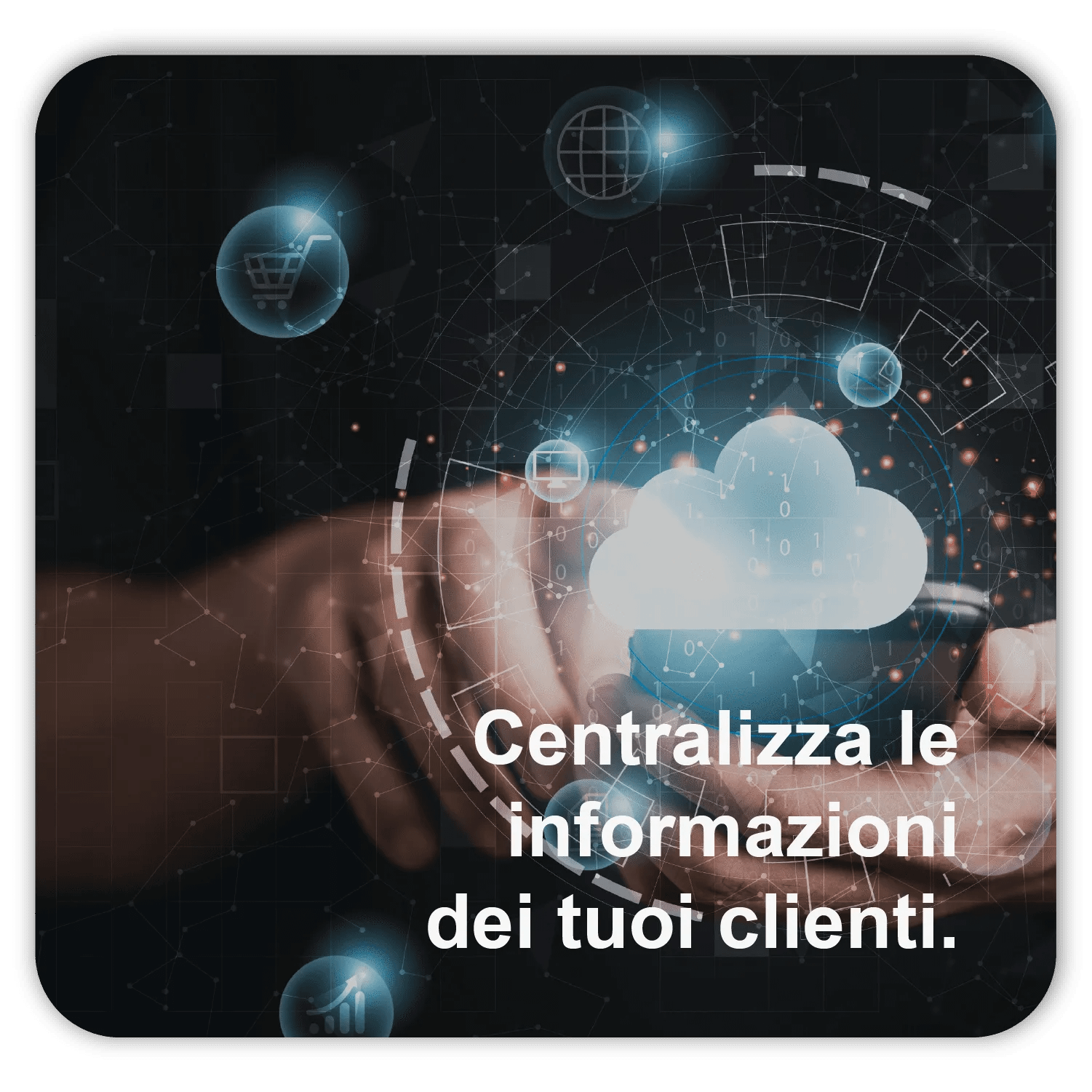 Centralizza le informazioni dei clienti